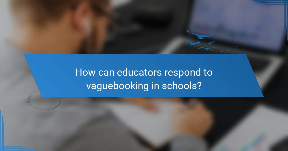 How can educators respond to vaguebooking in schools?