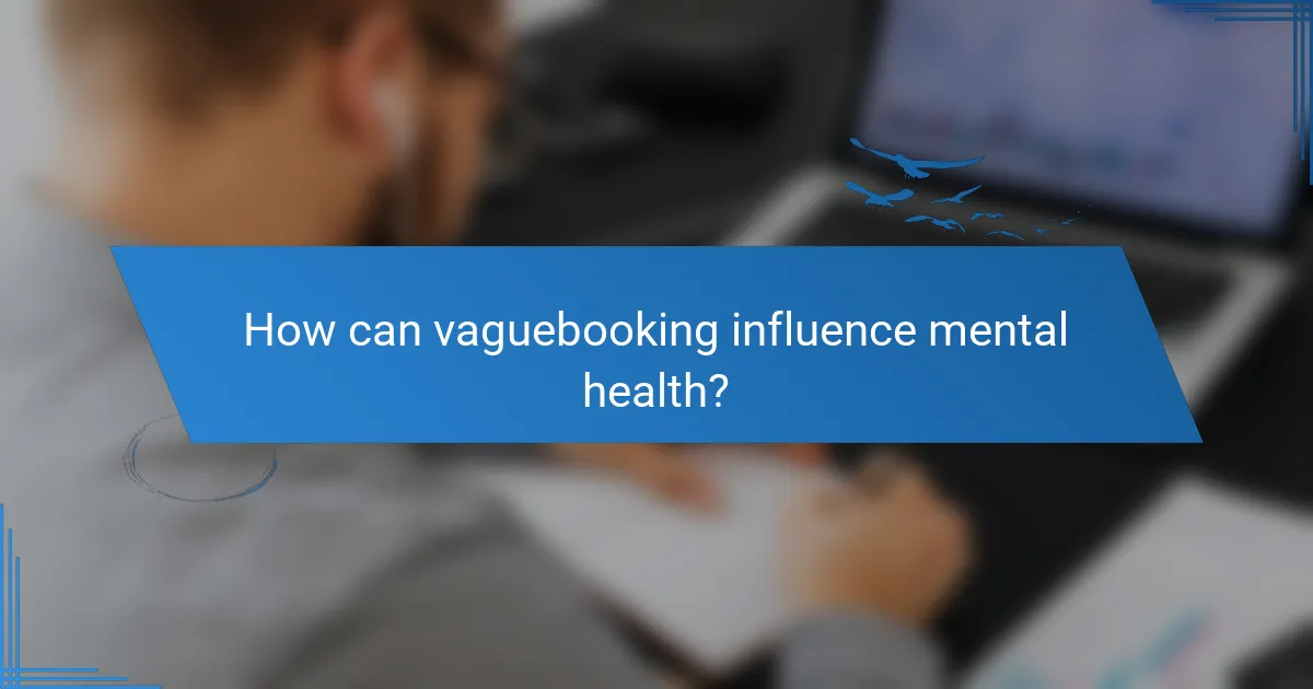 How can vaguebooking influence mental health?