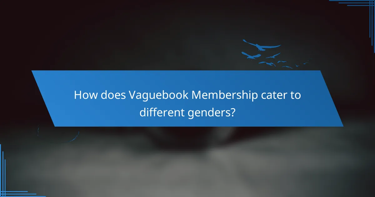 How does Vaguebook Membership cater to different genders?