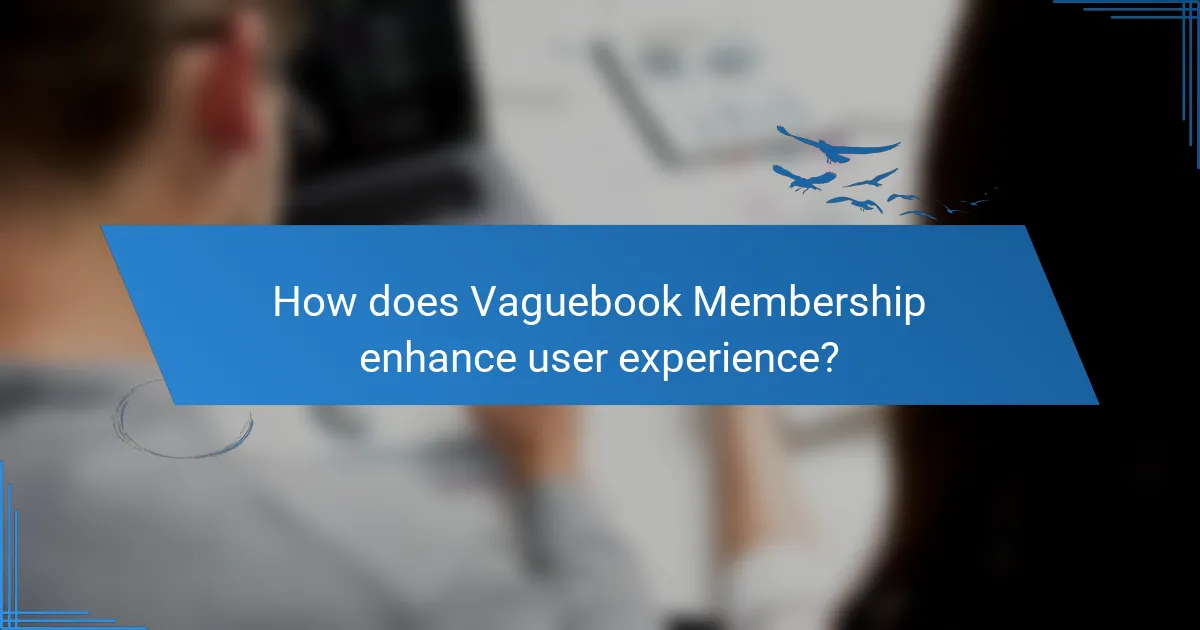 How does Vaguebook Membership enhance user experience?