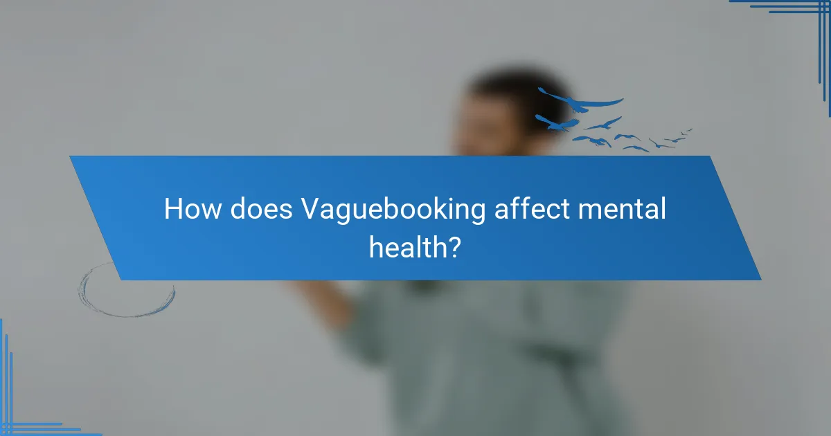 How does Vaguebooking affect mental health?