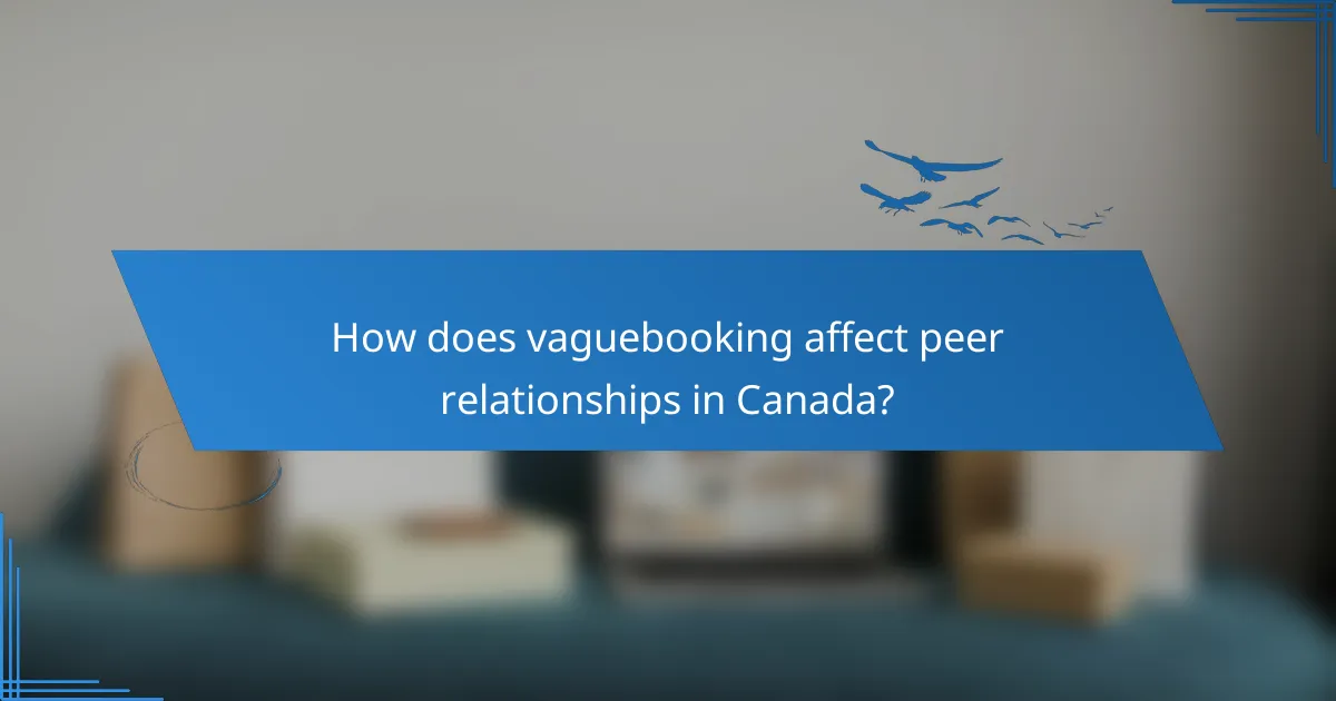 How does vaguebooking affect peer relationships in Canada?