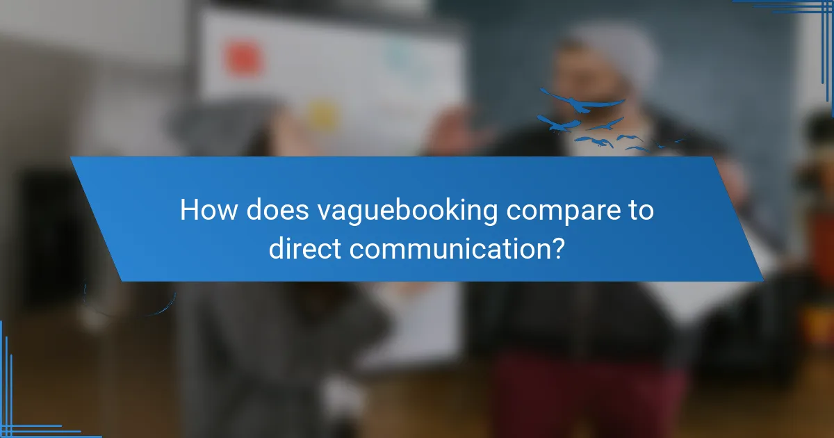 How does vaguebooking compare to direct communication?