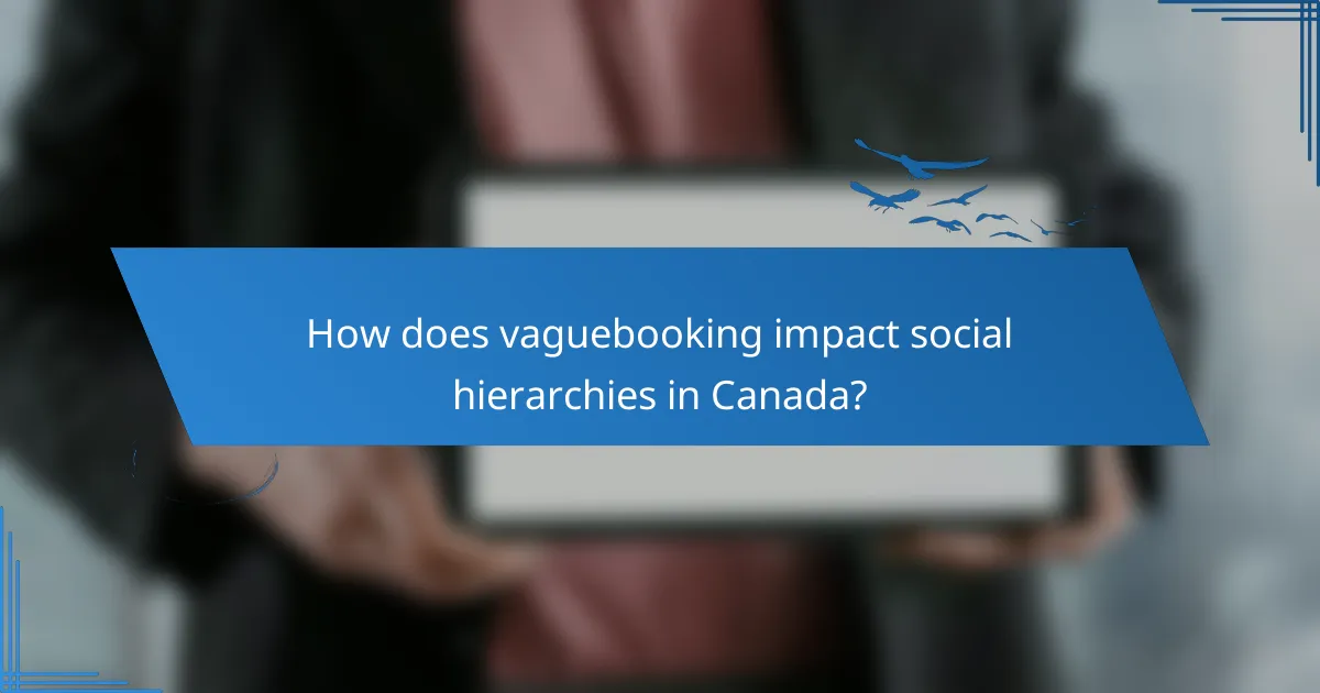 How does vaguebooking impact social hierarchies in Canada?
