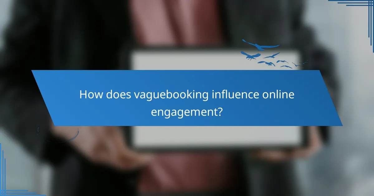 How does vaguebooking influence online engagement?