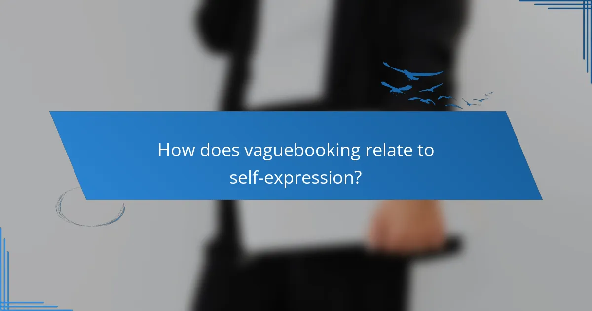 How does vaguebooking relate to self-expression?