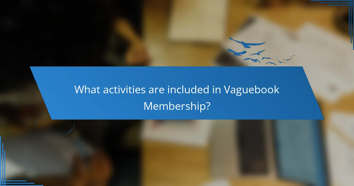 What activities are included in Vaguebook Membership?