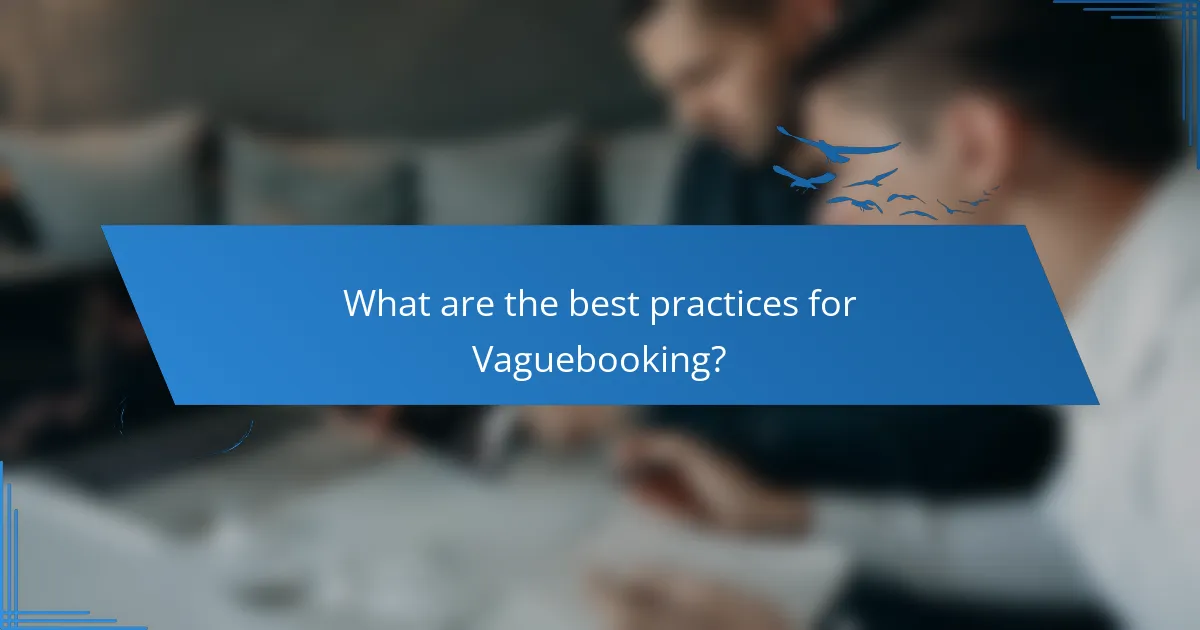 What are the best practices for Vaguebooking?