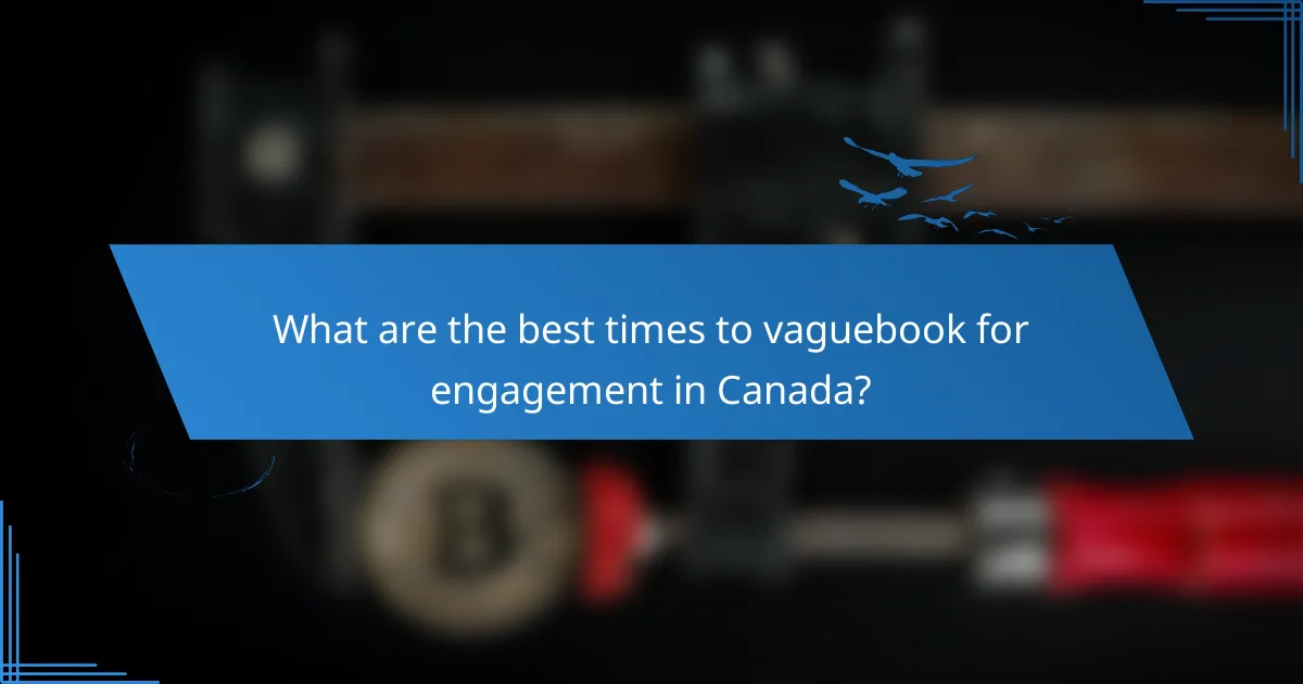 What are the best times to vaguebook for engagement in Canada?