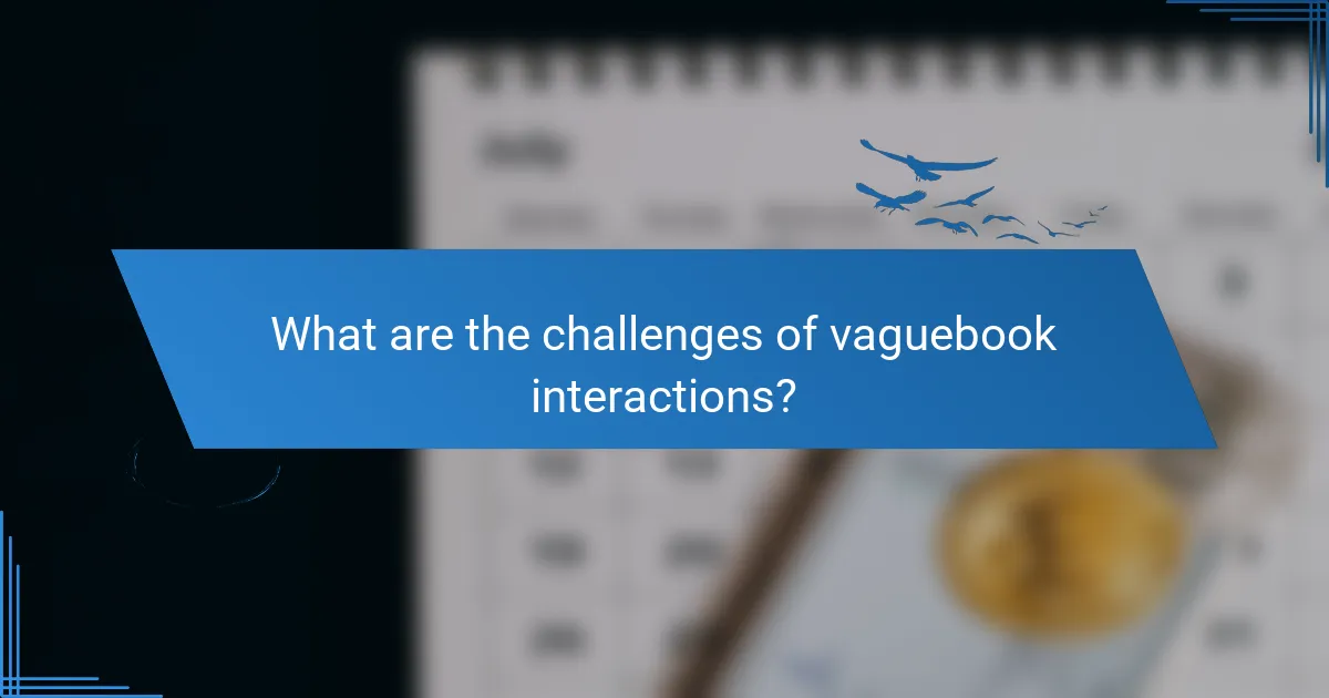 What are the challenges of vaguebook interactions?