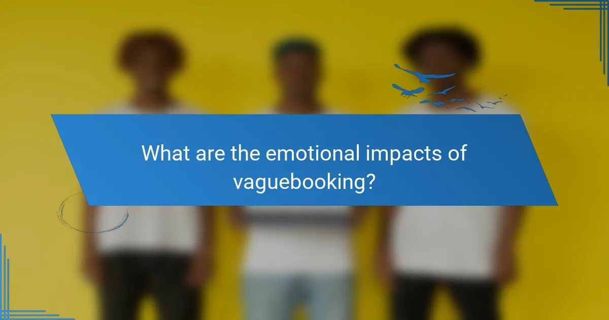 What are the emotional impacts of vaguebooking?