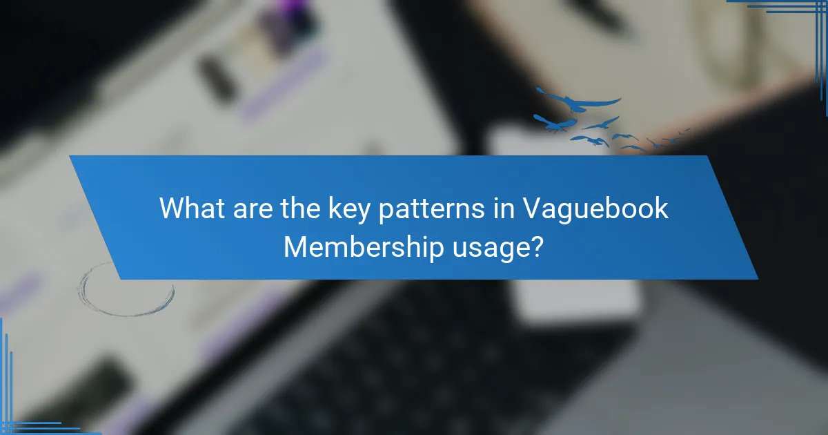 What are the key patterns in Vaguebook Membership usage?