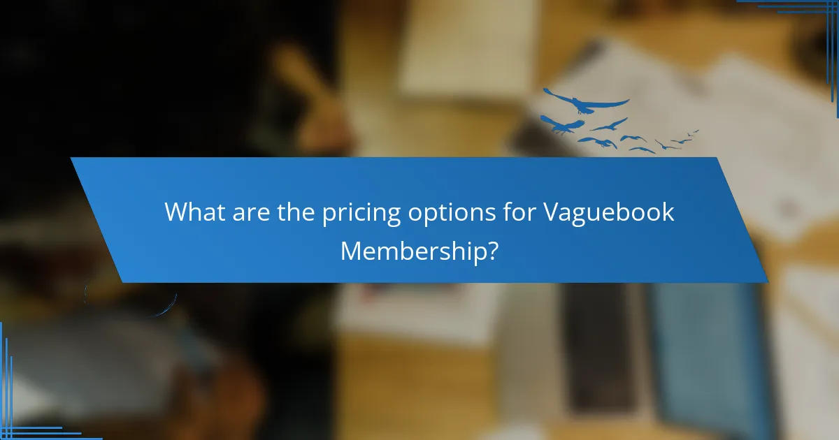 What are the pricing options for Vaguebook Membership?