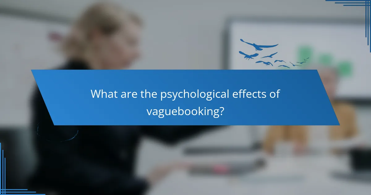 What are the psychological effects of vaguebooking?