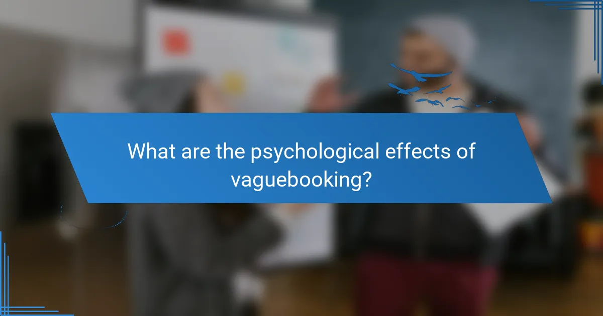 What are the psychological effects of vaguebooking?