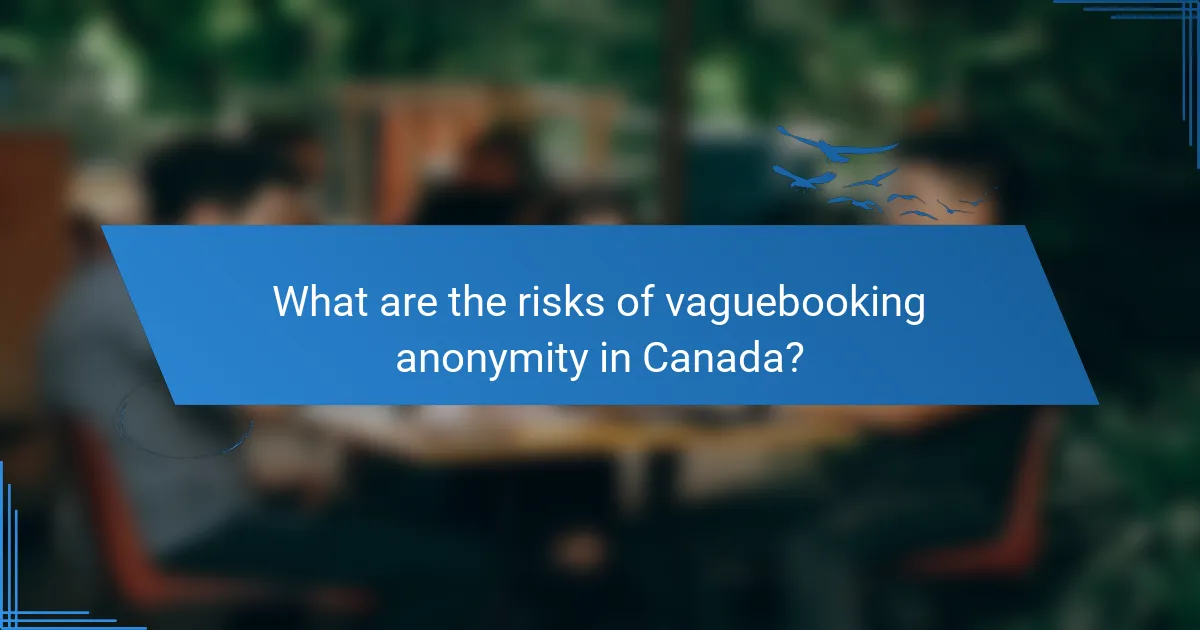 What are the risks of vaguebooking anonymity in Canada?