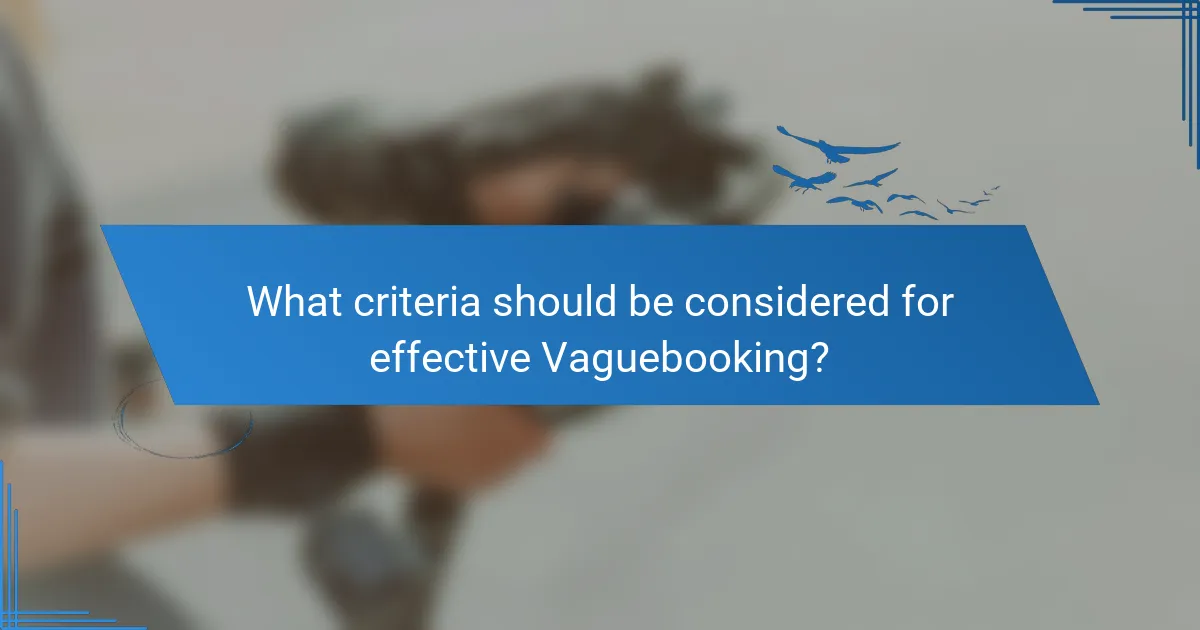 What criteria should be considered for effective Vaguebooking?