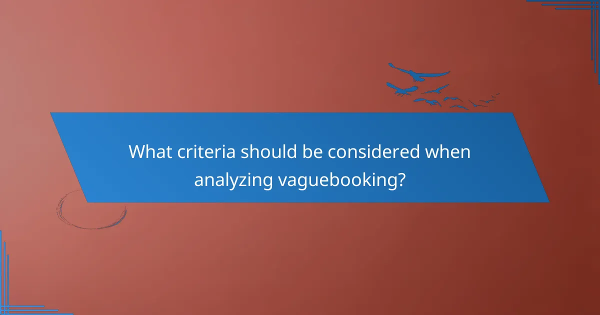 What criteria should be considered when analyzing vaguebooking?