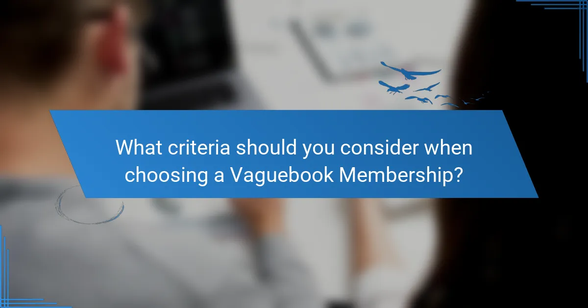 What criteria should you consider when choosing a Vaguebook Membership?