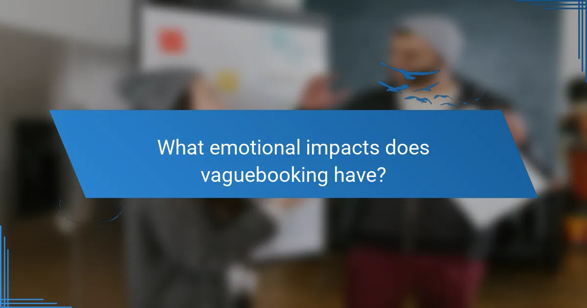What emotional impacts does vaguebooking have?