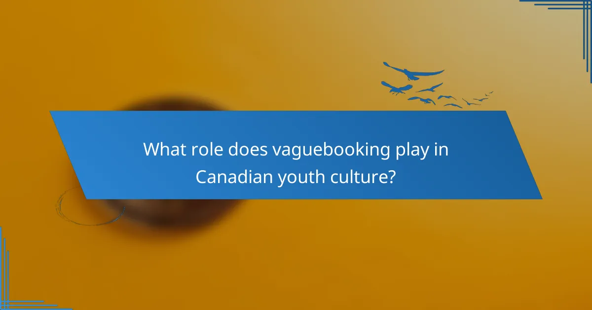 What role does vaguebooking play in Canadian youth culture?