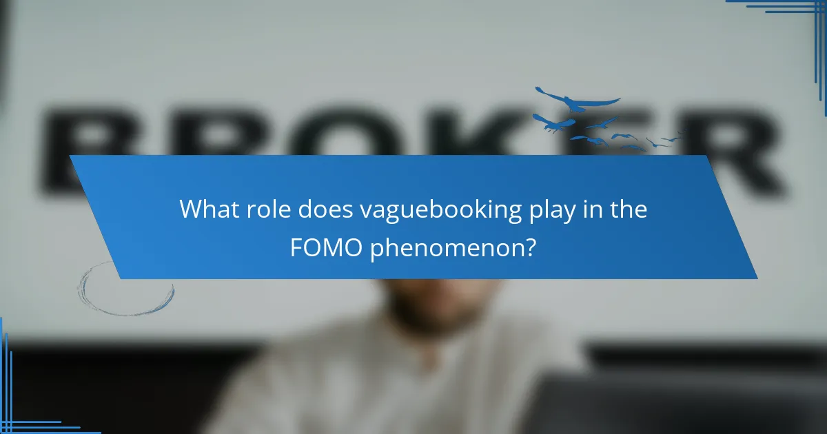 What role does vaguebooking play in the FOMO phenomenon?