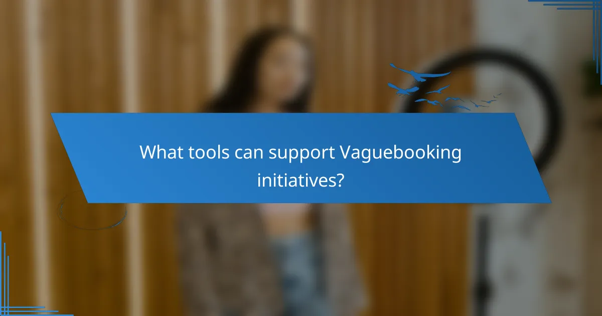 What tools can support Vaguebooking initiatives?